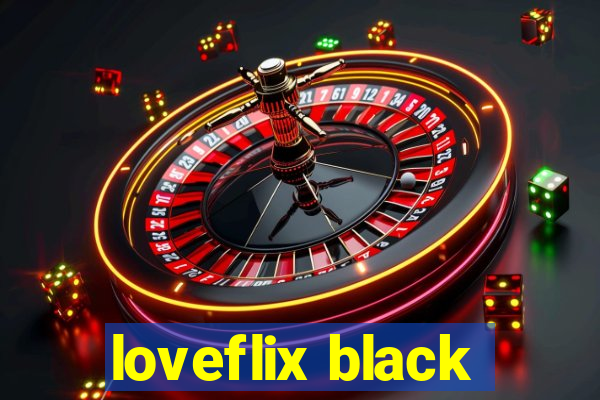 loveflix black